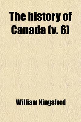 Book cover for The History of Canada (Volume 6); Canada Under British Rule