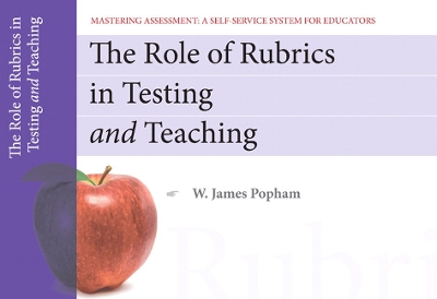 Book cover for The Role of Rubrics in Testing and Teaching, Mastering Assessment