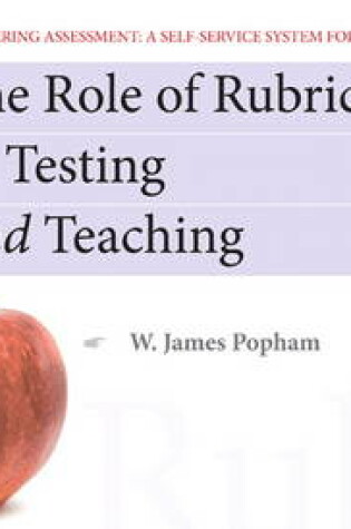 Cover of The Role of Rubrics in Testing and Teaching, Mastering Assessment