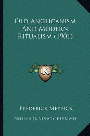 Cover of Old Anglicanism and Modern Ritualism (1901) Old Anglicanism and Modern Ritualism (1901)