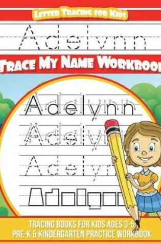 Cover of Adelynn Letter Tracing for Kids Trace My Name Workbook