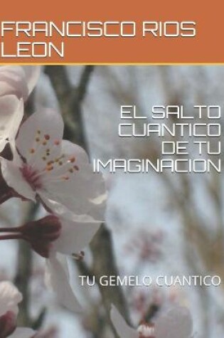 Cover of El Salto Cuantico de Tu Imaginacion