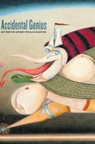 Cover of Accidental Genius: Art from the Anthony Petullo Collection