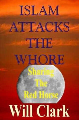 Cover of Islam Attacks the Whore