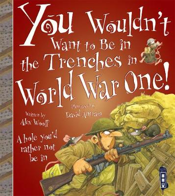 Book cover for You Wouldn't Want To Be In The Trenches in World War One!