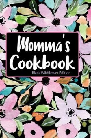 Cover of Momma's Cookbook Black Wildflower Edition