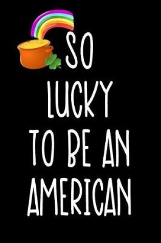 Cover of So Lucky To Be An American
