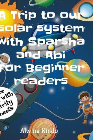 Cover of A trip to our solar system with Sparsha and Abi