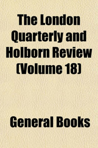 Cover of The London Quarterly and Holborn Review Volume 18