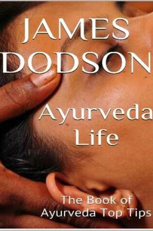 Cover of Ayurveda Life: the Book of Ayurveda Top Tips