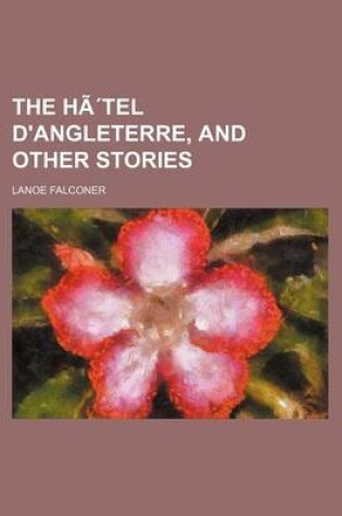 Cover of The Hatel D'Angleterre, and Other Stories