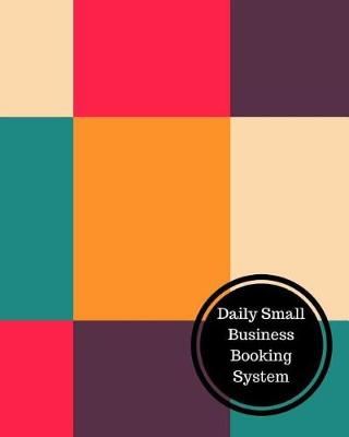 Book cover for Daily Small Business Booking System