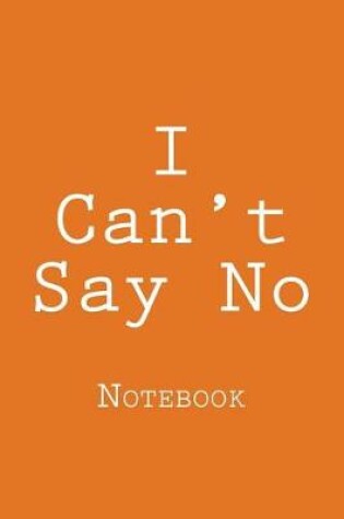 Cover of I Can't Say No