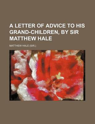 Book cover for A Letter of Advice to His Grand-Children, by Sir Matthew Hale