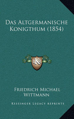 Book cover for Das Altgermanische Konigthum (1854)