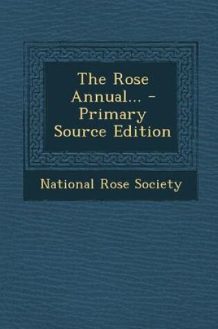 Cover of The Rose Annual... - Primary Source Edition