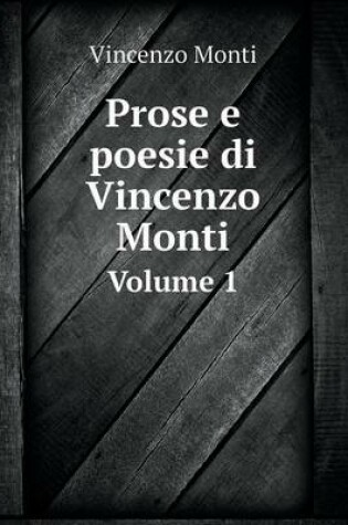 Cover of Prose e poesie di Vincenzo Monti Volume 1