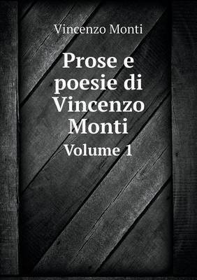 Book cover for Prose e poesie di Vincenzo Monti Volume 1