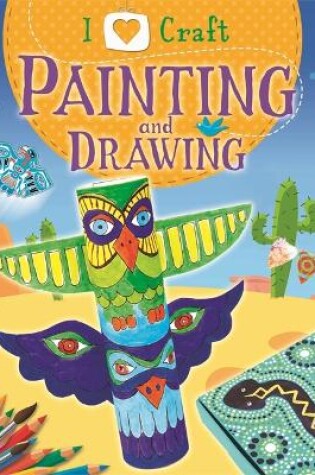 Cover of I Love Craft: Painting and Drawing