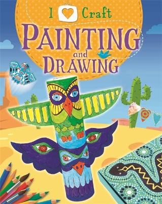 Book cover for I Love Craft: Painting and Drawing