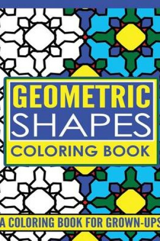 Cover of Geometric Shapes Adult Coloring Book