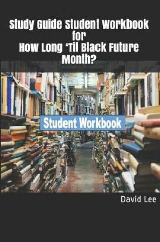 Cover of Study Guide Student Workbook for How Long 'til Black Future Month?