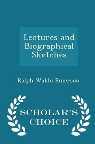 Cover of Lectures and Biographical Sketches - Scholar's Choice Edition