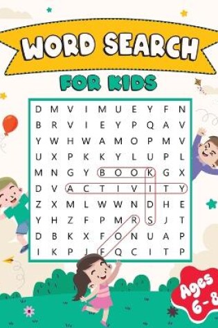 Cover of Word Search Book for Kids Ages 6-8