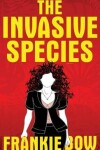 Book cover for The Invasive Species