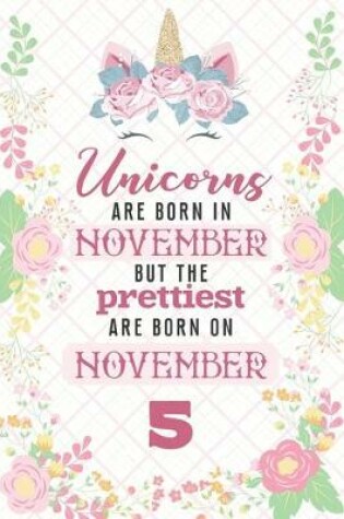 Cover of Unicorns Are Born In November But The Prettiest Are Born On November 5