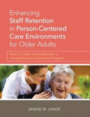 Book cover for Enhancing Staff Retention in Person-Centered Care Environments for Older Adults