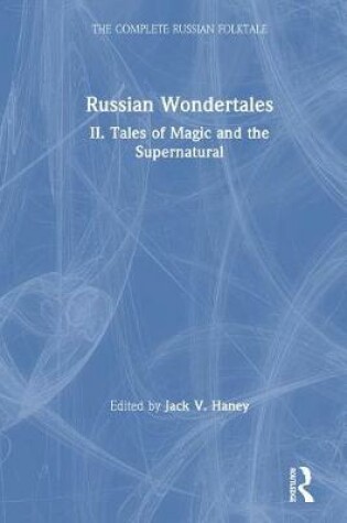 Cover of The Complete Russian Folktale: v. 4: Russian Wondertales 2 - Tales of Magic and the Supernatural