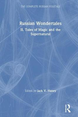 Book cover for The Complete Russian Folktale: v. 4: Russian Wondertales 2 - Tales of Magic and the Supernatural