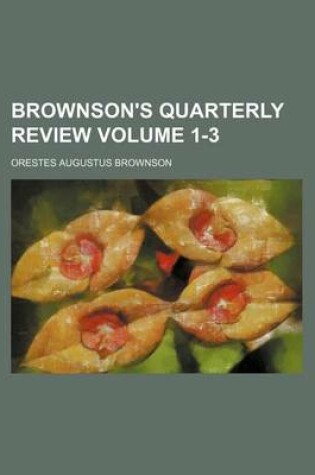 Cover of Brownson's Quarterly Review Volume 1-3