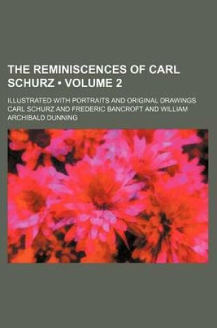 Cover of The Reminiscences of Carl Schurz (Volume 2); Illustrated with Portraits and Original Drawings