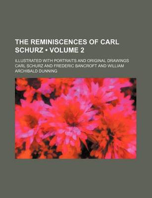 Book cover for The Reminiscences of Carl Schurz (Volume 2); Illustrated with Portraits and Original Drawings