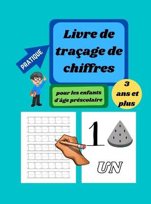 Book cover for Livre de traçage des nombres pour les enfans d'âge préscolaire de 3 à 5 ans - Couverture rigide