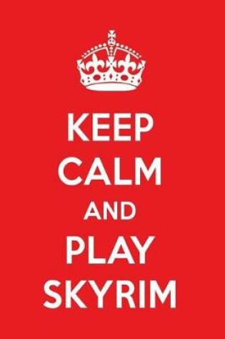 Cover of Keep Calm and Play Skyrim