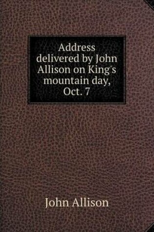 Cover of Address delivered by John Allison on King's mountain day, Oct. 7