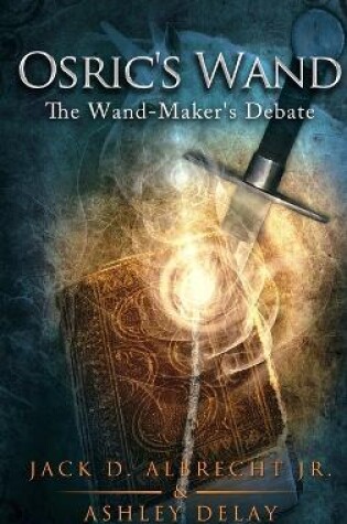 Cover of Osric's Wand: The Wand-Maker's Debate