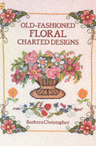 Cover of Old-fashioned Floral Charted Designs