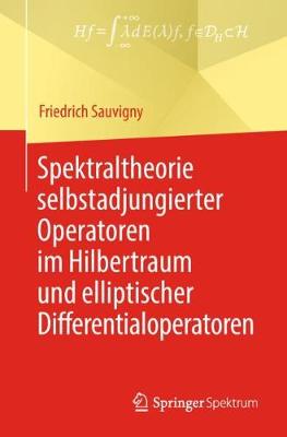 Book cover for Spektraltheorie Selbstadjungierter Operatoren Im Hilbertraum Und Elliptischer Differentialoperatoren
