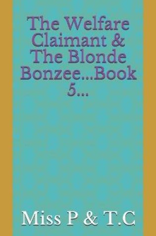 Cover of The Welfare Claimant & The Blonde Bonzee...