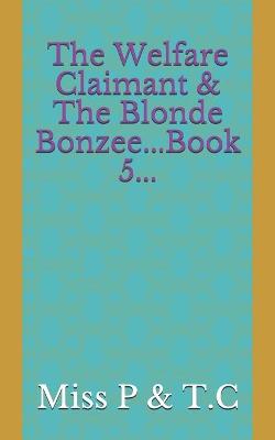 Book cover for The Welfare Claimant & The Blonde Bonzee...