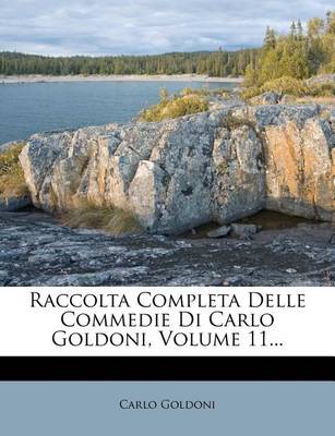 Book cover for Raccolta Completa Delle Commedie Di Carlo Goldoni, Volume 11...