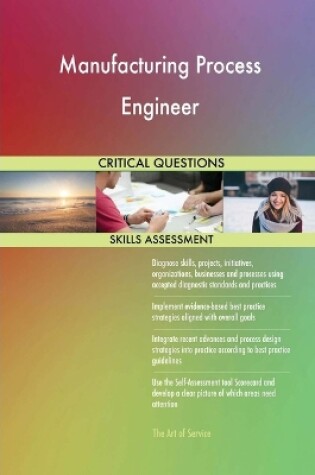 Cover of Manufacturing Process Engineer Critical Questions Skills Assessment