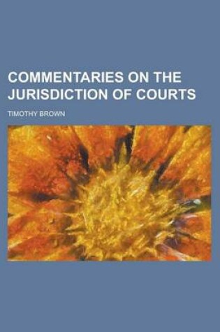 Cover of Commentaries on the Jurisdiction of Courts