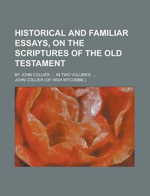 Book cover for Historical and Familiar Essays on the Scriptures of the Old Testament