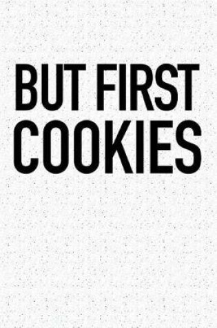 Cover of But First Cookies