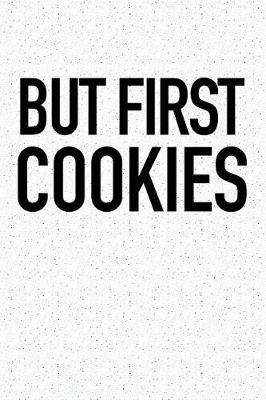 Book cover for But First Cookies